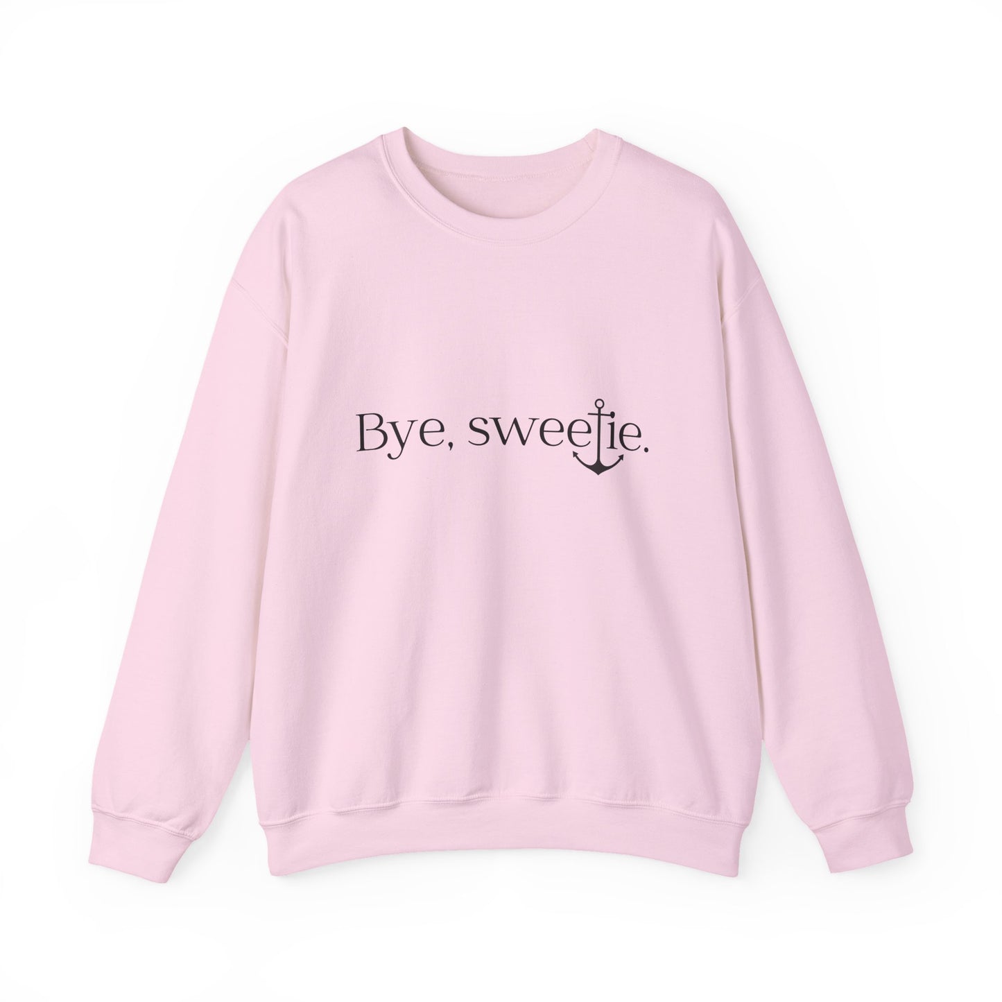 The Bye Sweetie Crewneck