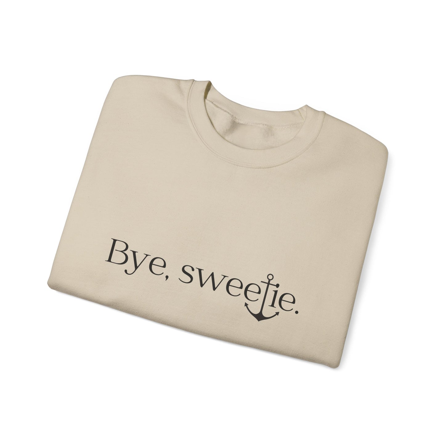 The Bye Sweetie Crewneck
