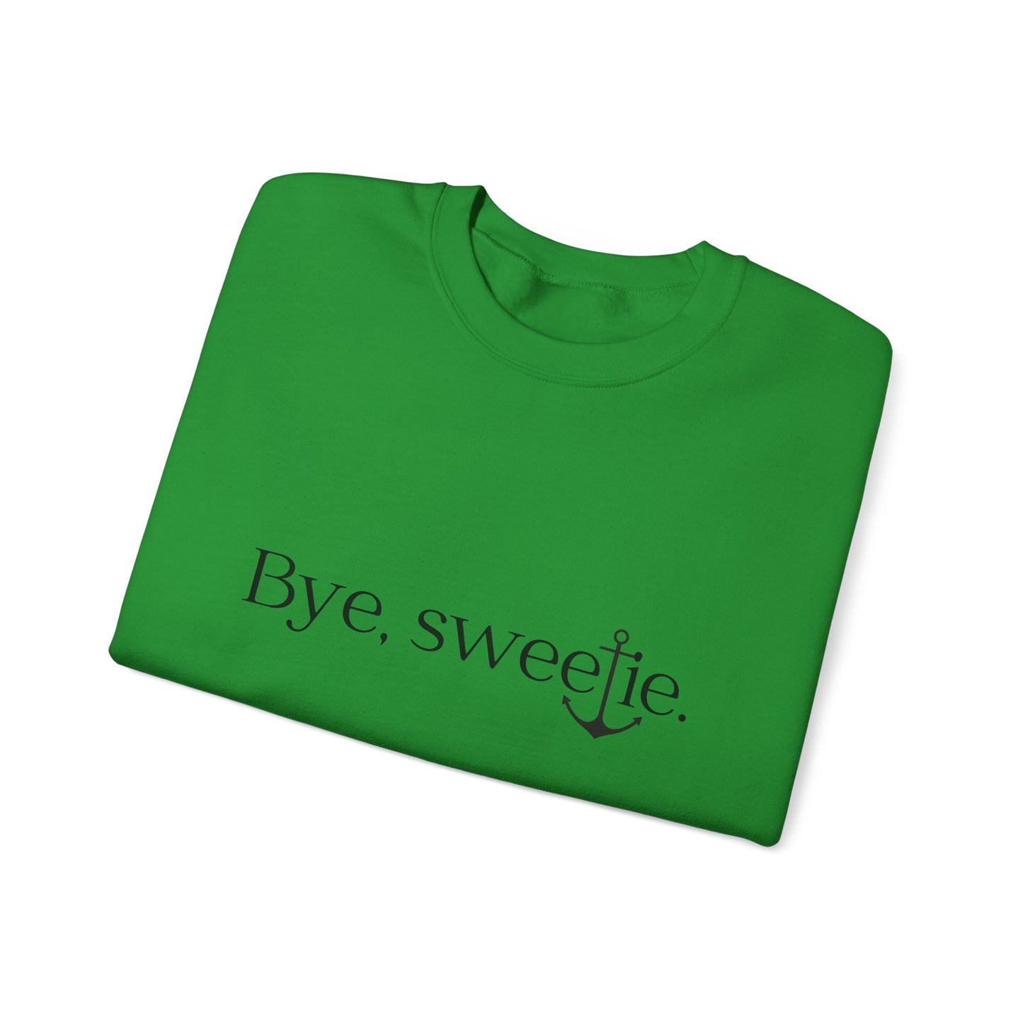 The Bye Sweetie Crewneck