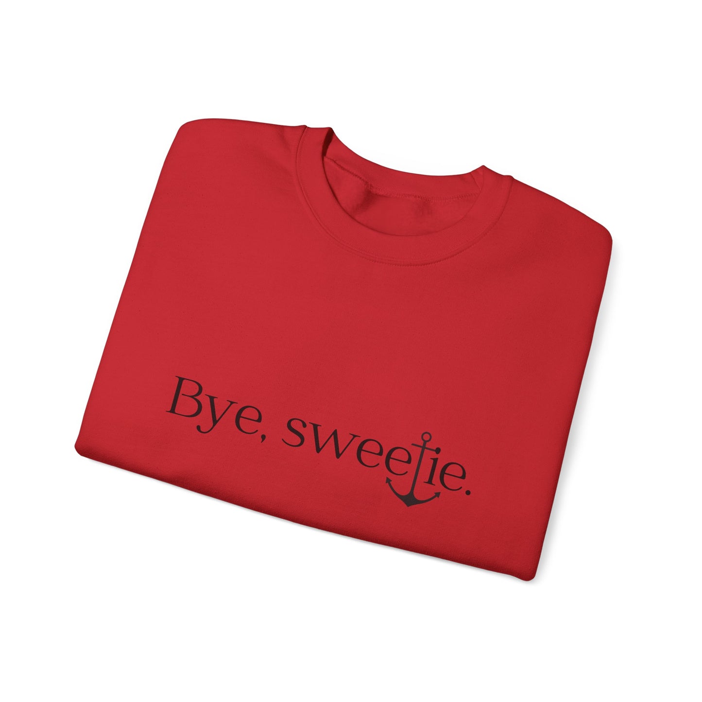 The Bye Sweetie Crewneck