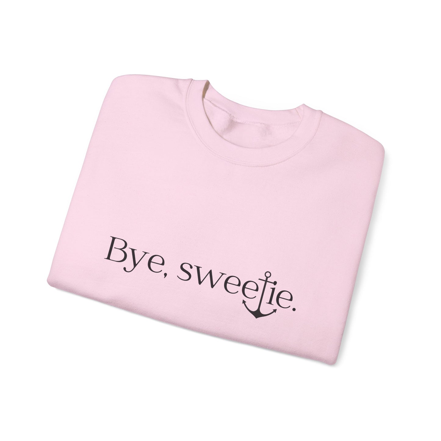 The Bye Sweetie Crewneck