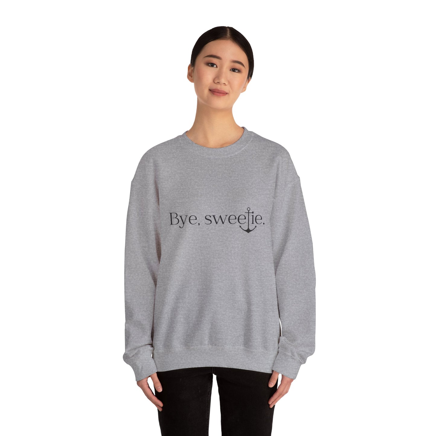 The Bye Sweetie Crewneck