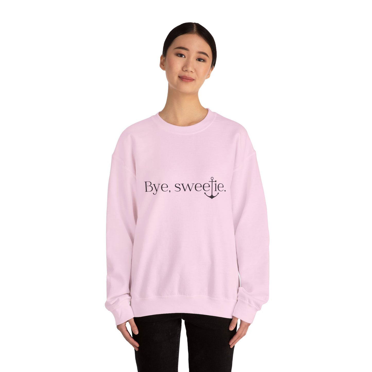 The Bye Sweetie Crewneck