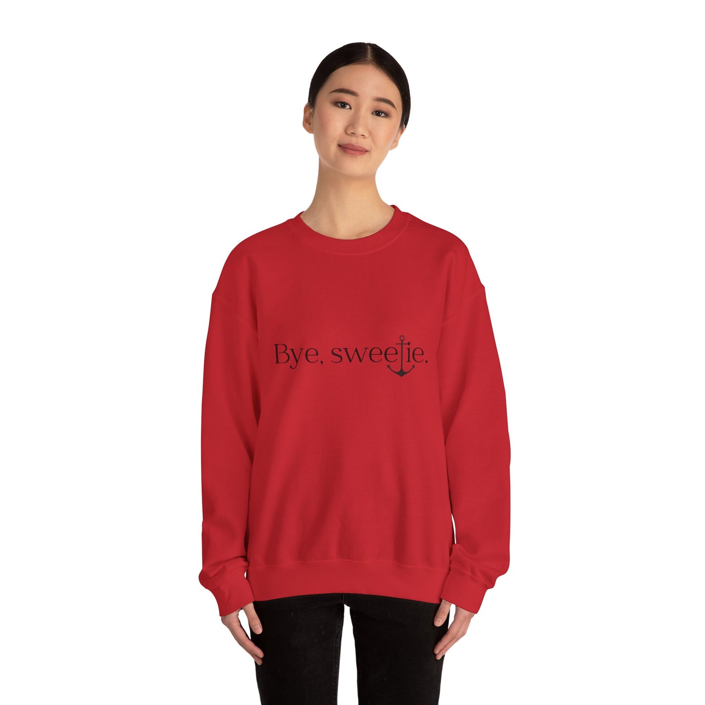 The Bye Sweetie Crewneck