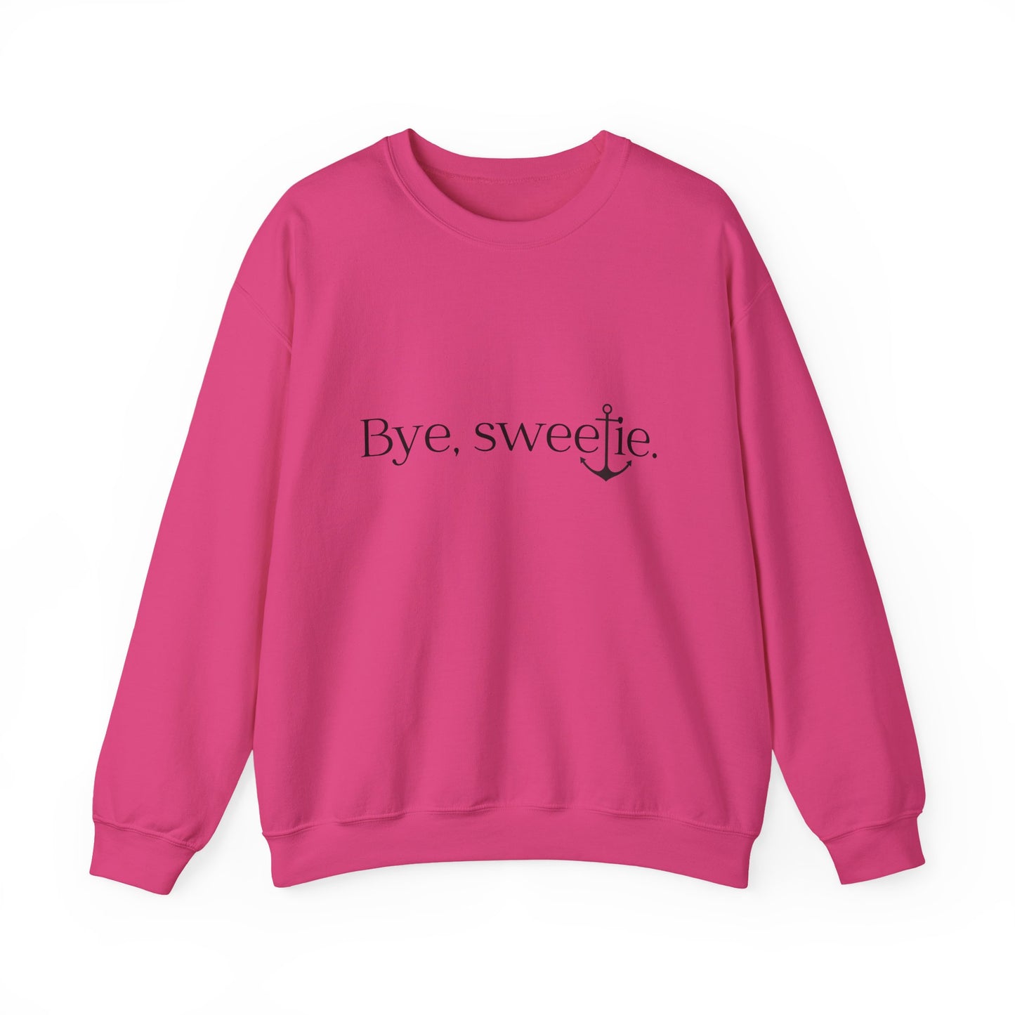 The Bye Sweetie Crewneck