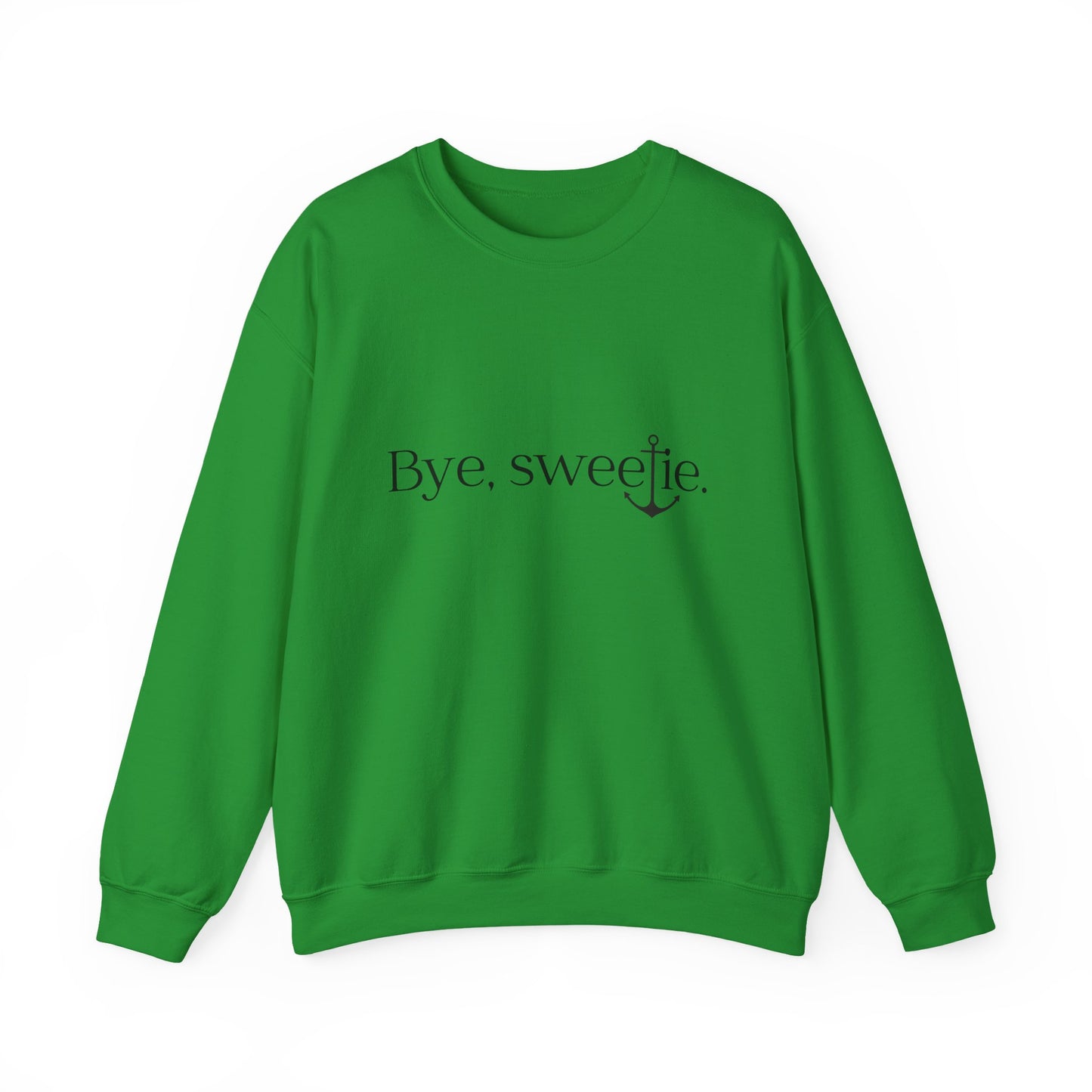 The Bye Sweetie Crewneck