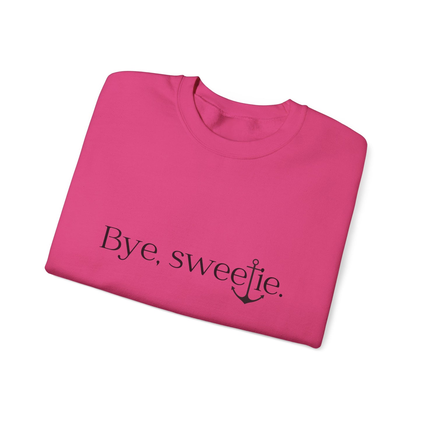 The Bye Sweetie Crewneck