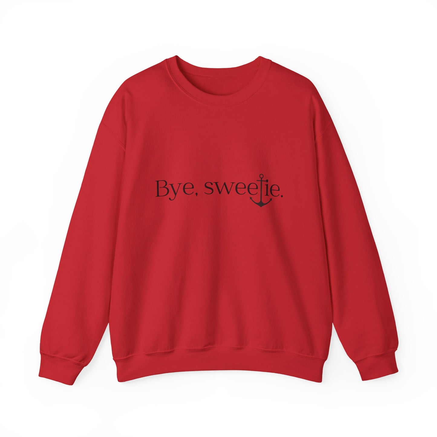 The Bye Sweetie Crewneck