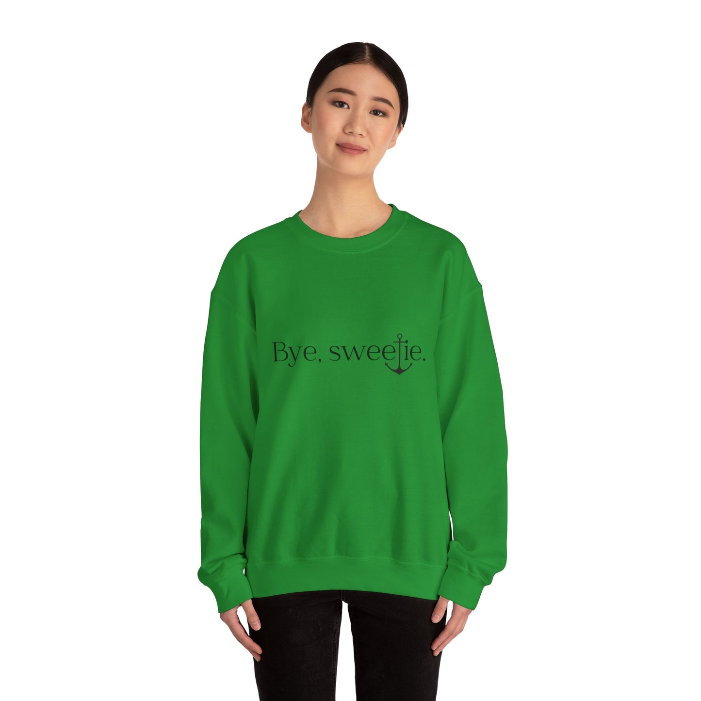 The Bye Sweetie Crewneck