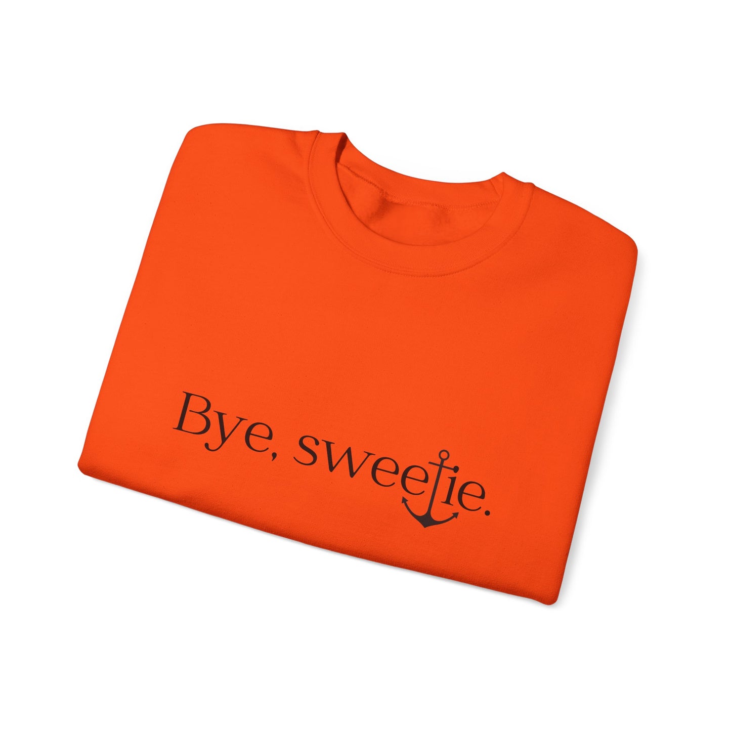The Bye Sweetie Crewneck