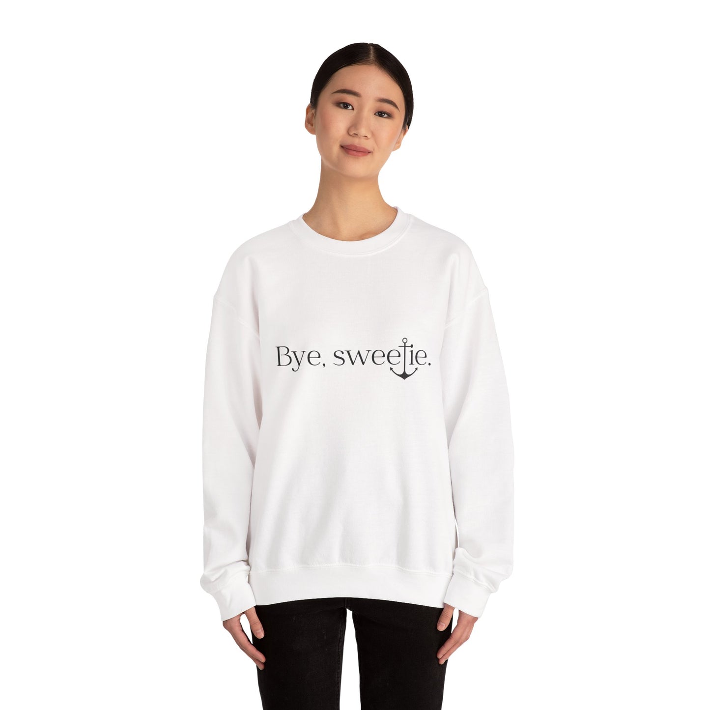 The Bye Sweetie Crewneck