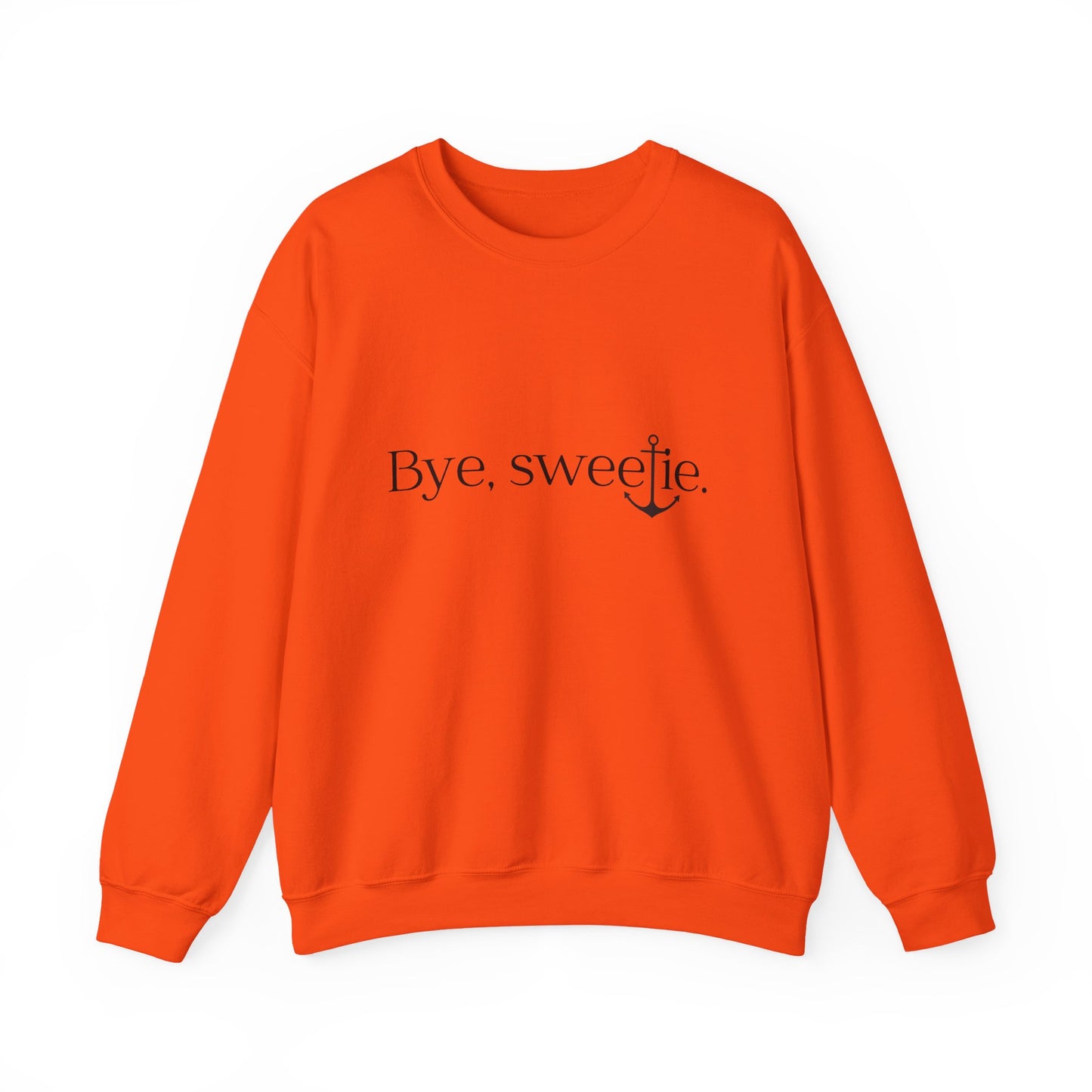 The Bye Sweetie Crewneck