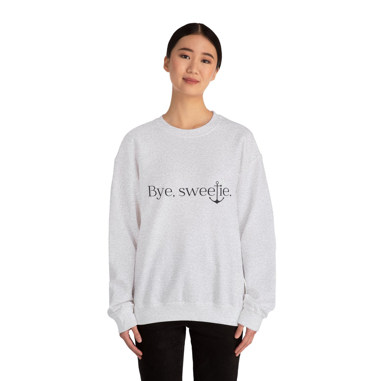 The Bye Sweetie Crewneck