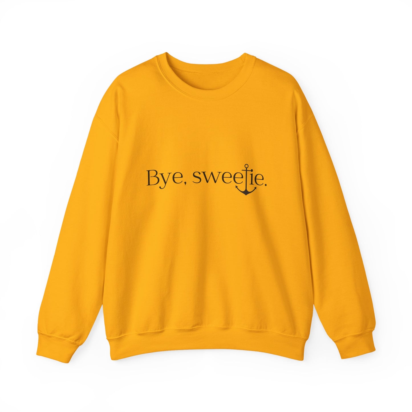 The Bye Sweetie Crewneck