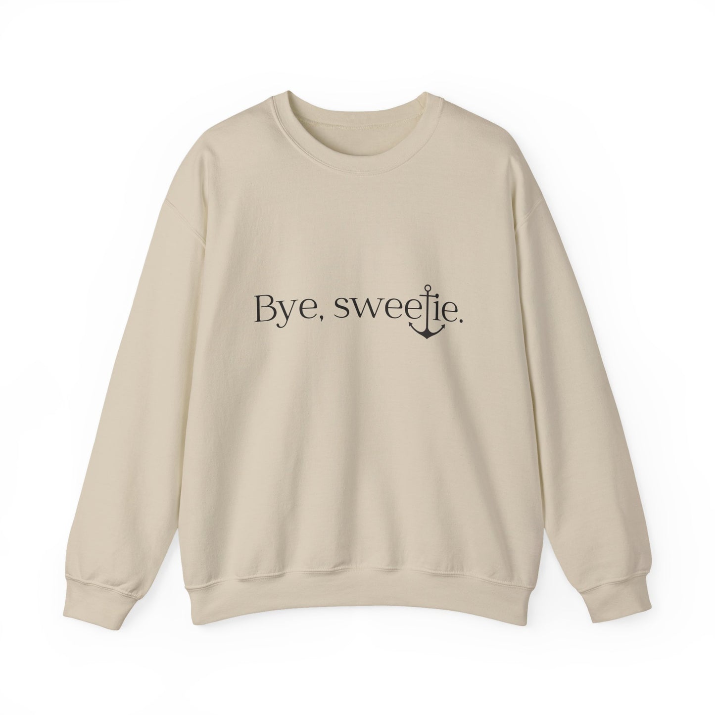 The Bye Sweetie Crewneck