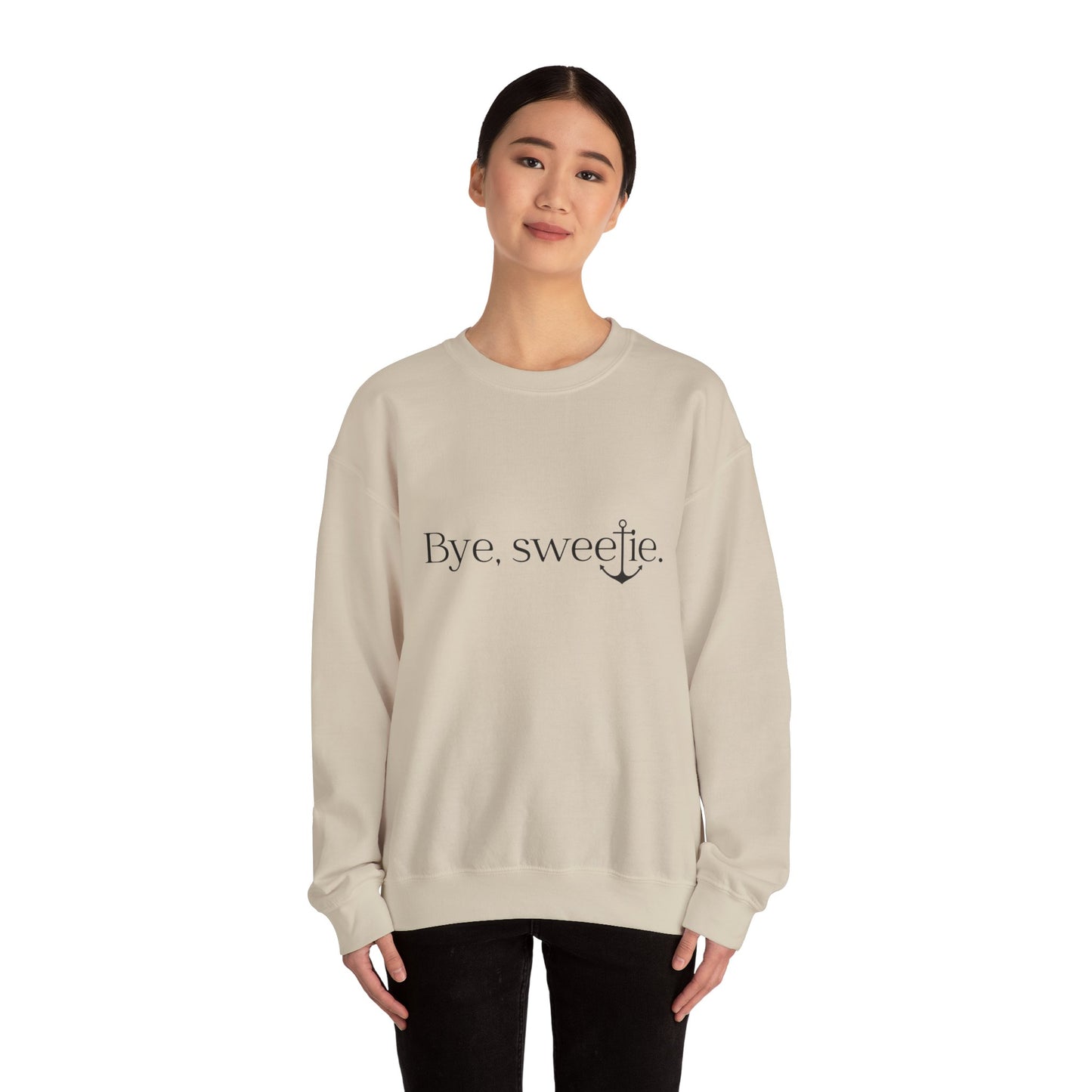 The Bye Sweetie Crewneck