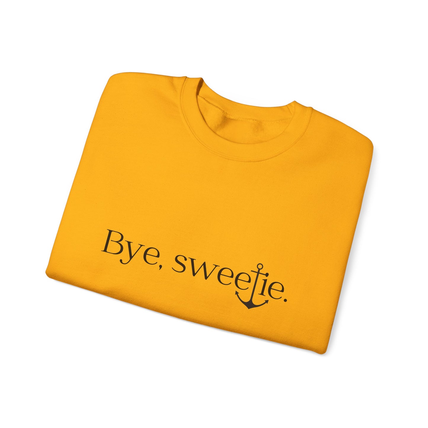 The Bye Sweetie Crewneck
