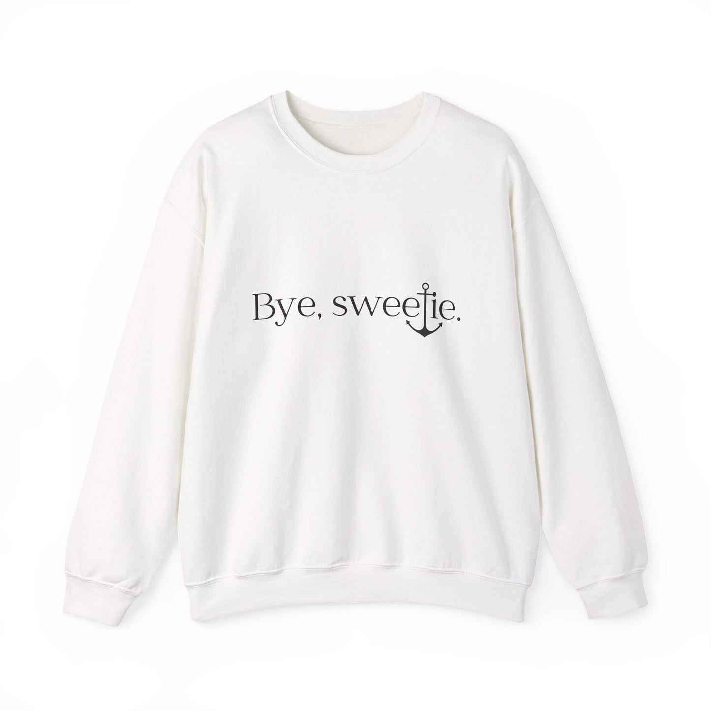 The Bye Sweetie Crewneck
