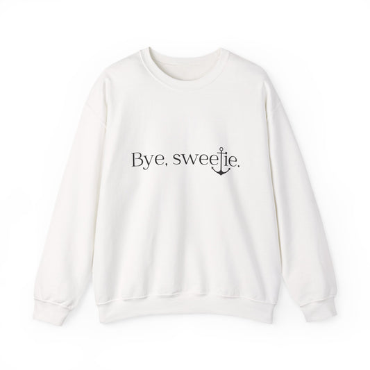 The Bye Sweetie Crewneck